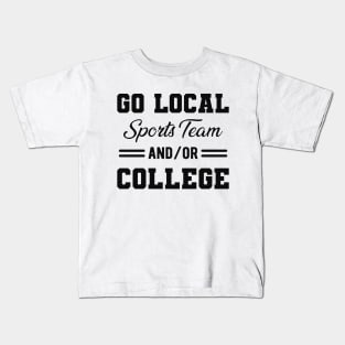 Go local sports team and/or college Kids T-Shirt